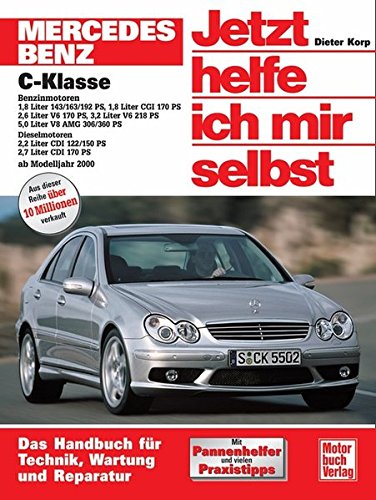 Mercedes-Benz C-Klasse (W 203): Das Handbuch für Technik, Wartung und Reparatur. Mit Pannenhelfer und vielen Praxistipps (Jetzt helfe ich mir selbst)